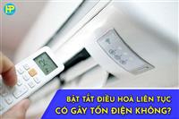 BẬT TẮT ĐIỀU HOÀ LIÊN TỤC CÓ GÂY TỐN ĐIỆN KHÔNG?